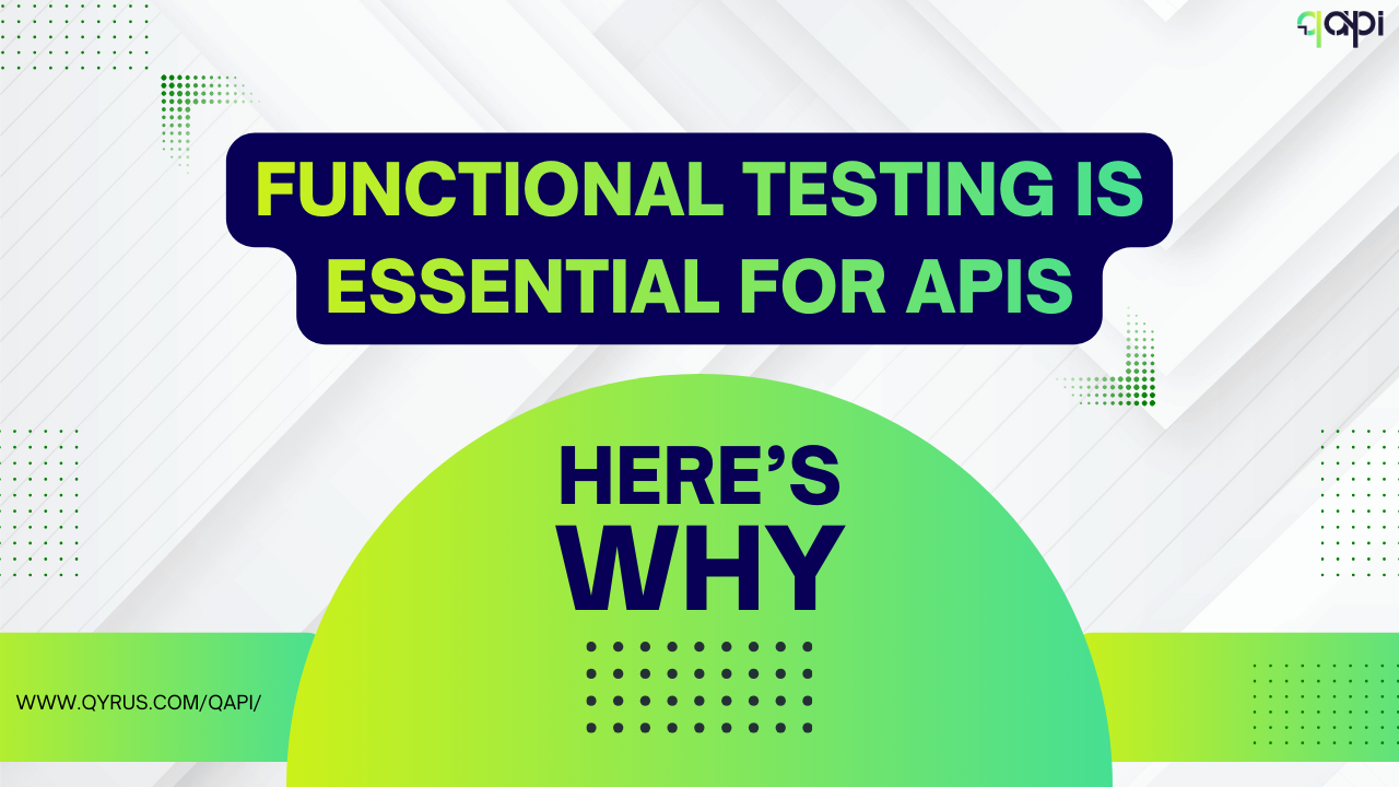 Functional testing is essential for APIs: Here’s Why