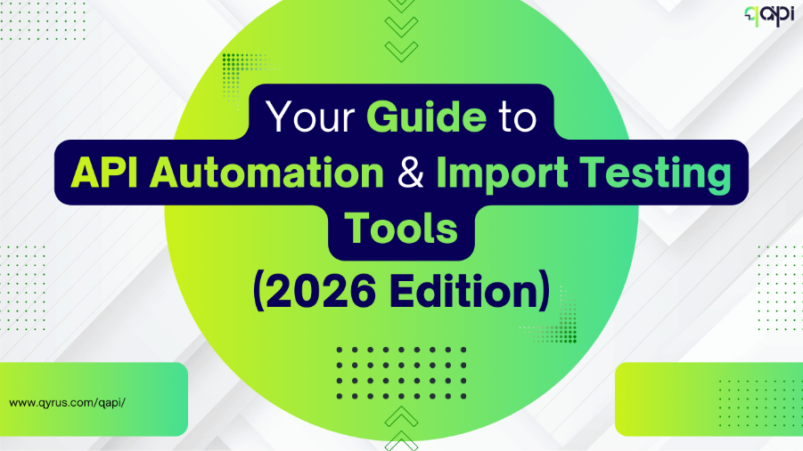 Your Guide to API Automation & Import Testing Tools (2026 Edition)